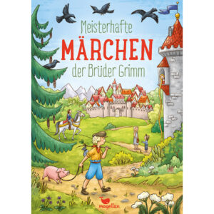 Magellan Verlag Meisterhafte Märchen der Brüder Grimm